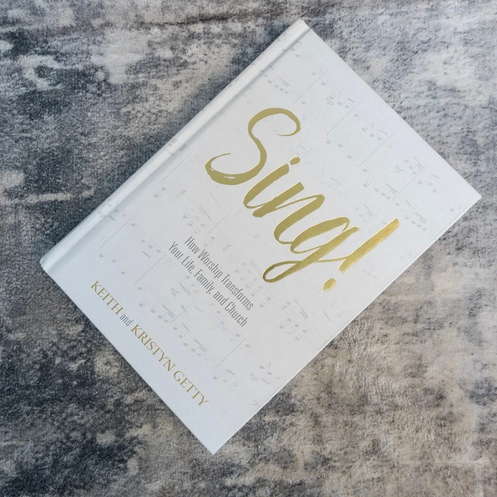 Sing! Keith and Kristyn Getty How Worship Transforms Your Life Hardcover